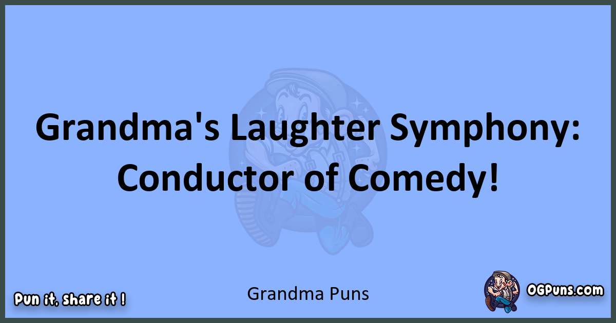 pun about Grandma puns
