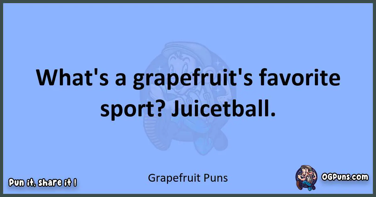 pun about Grapefruit puns