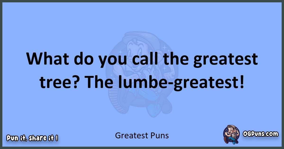 pun about Greatest puns