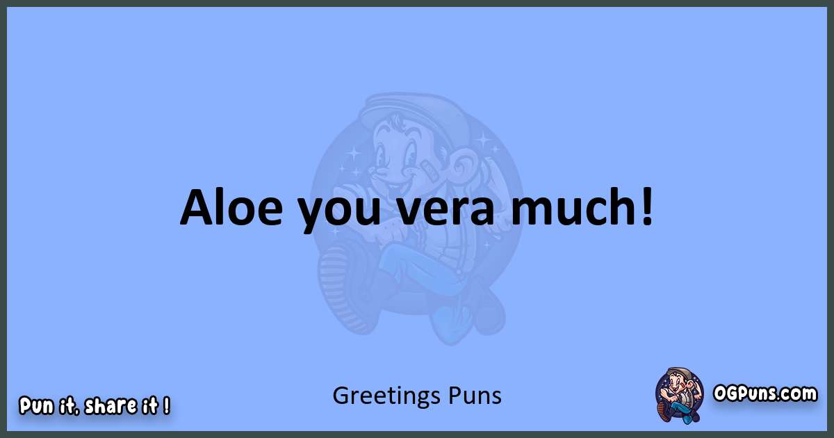 pun about Greetings puns