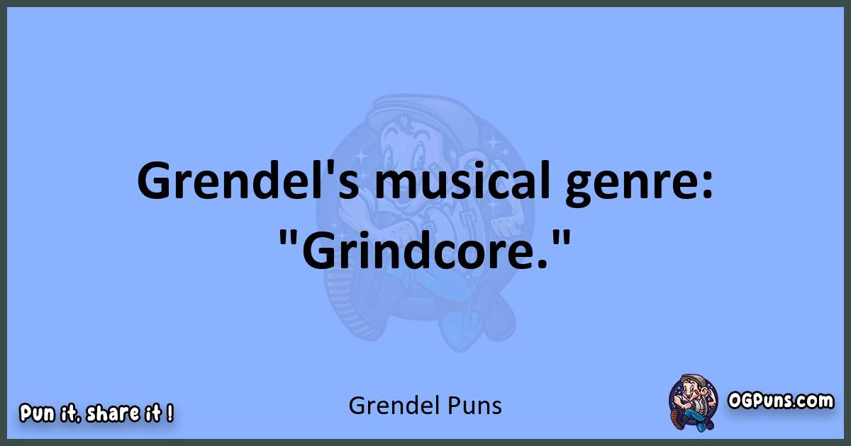 pun about Grendel puns