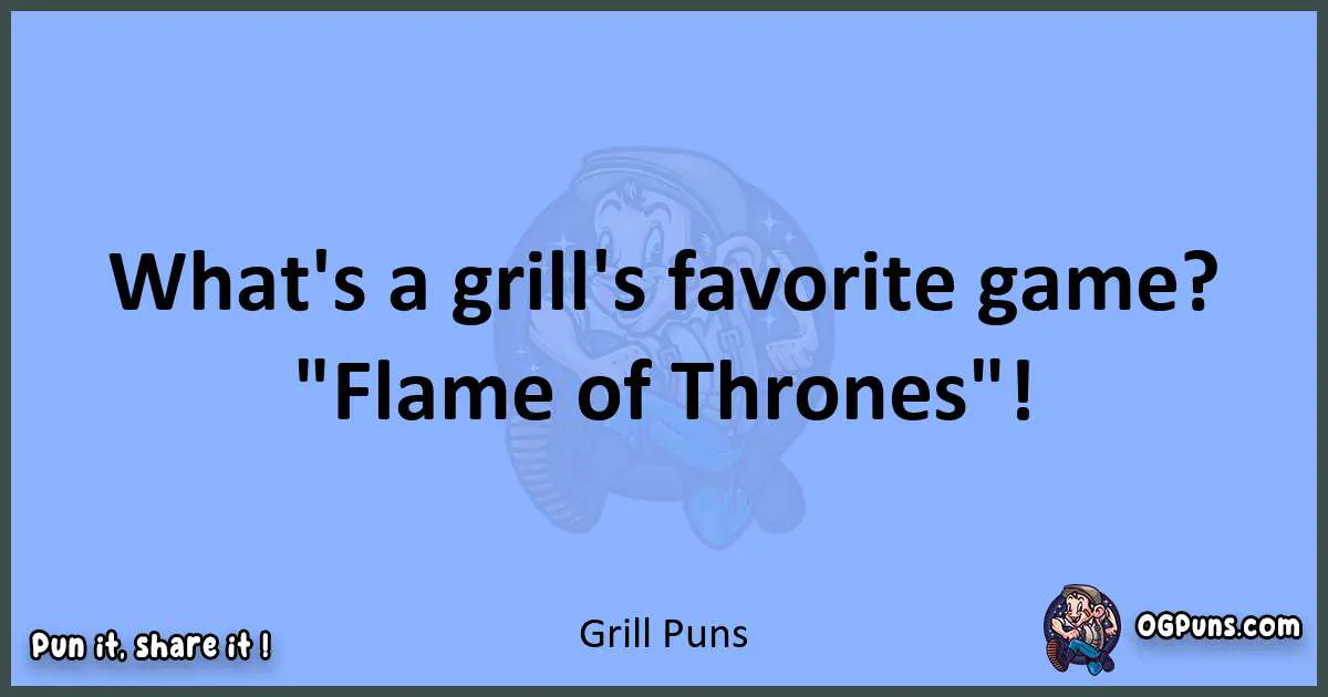 pun about Grill puns