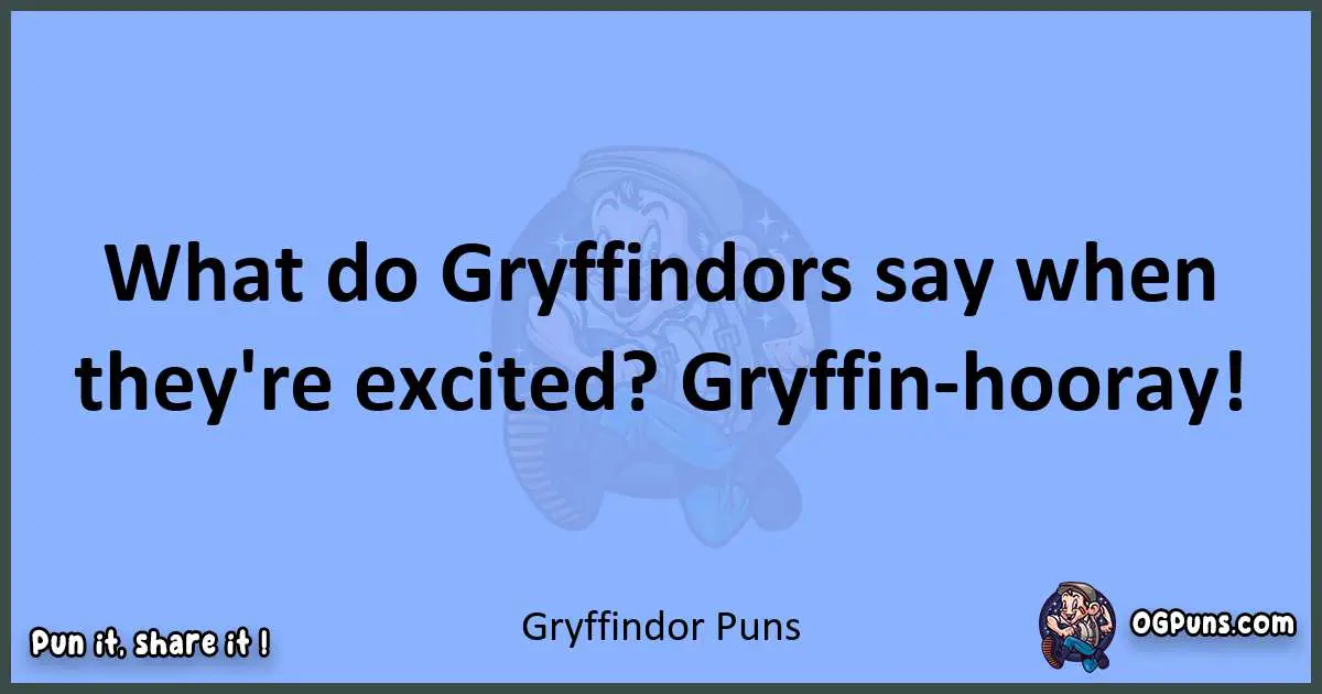 pun about Gryffindor puns