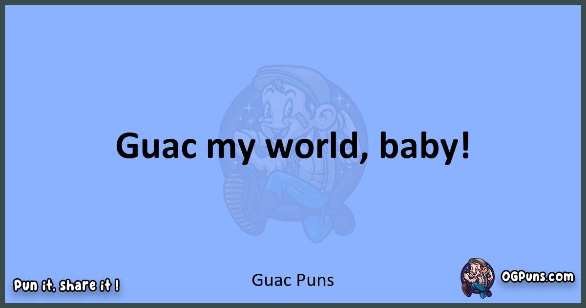 pun about Guac puns