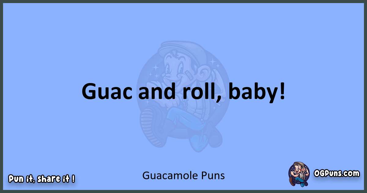 pun about Guacamole puns