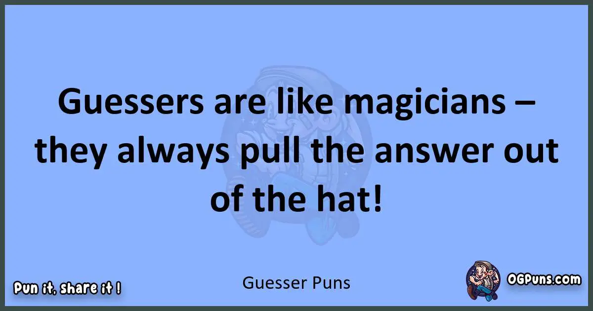 pun about Guesser puns