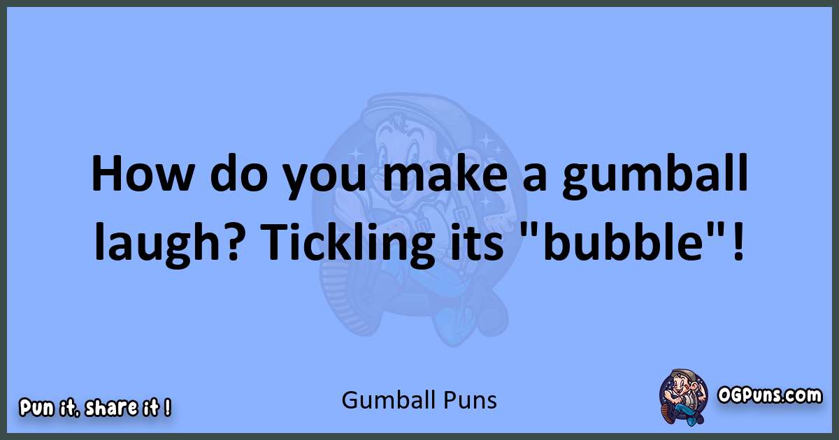pun about Gumball puns