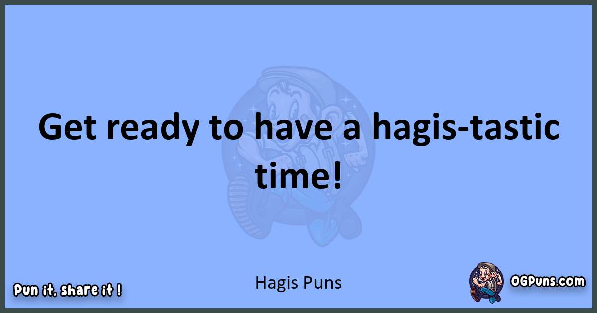 pun about Hagis puns