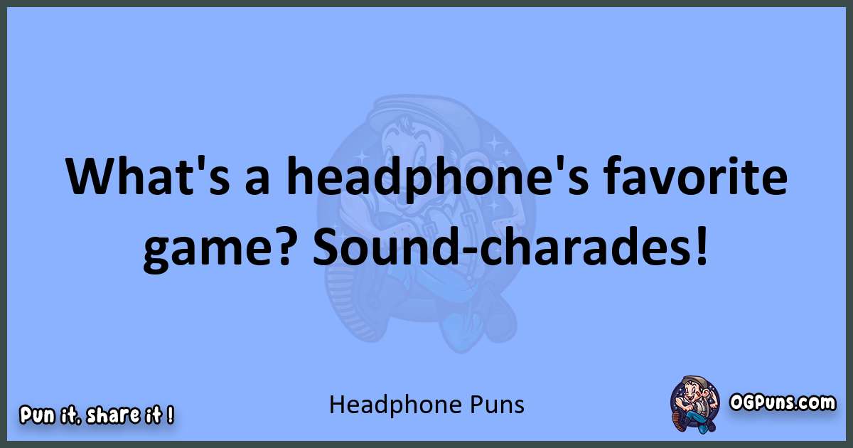 pun about Headphone puns