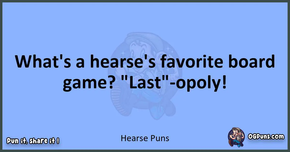 pun about Hearse puns