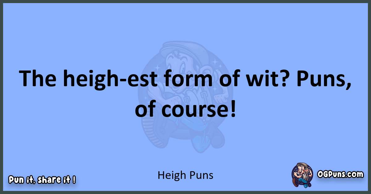 pun about Heigh puns
