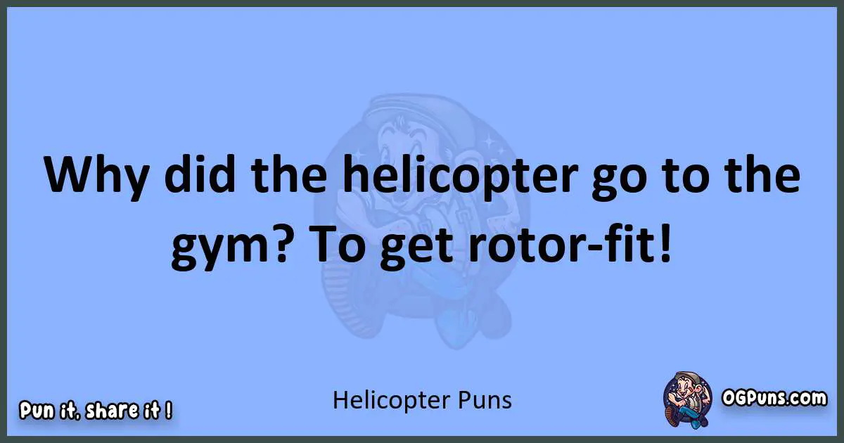 pun about Helicopter puns