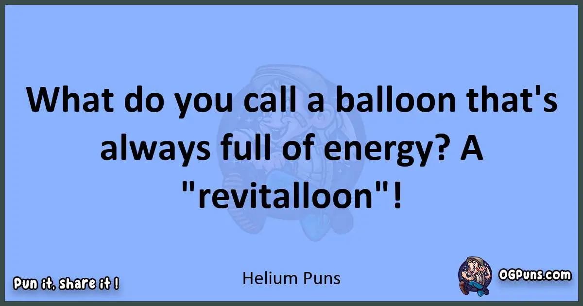 pun about Helium puns