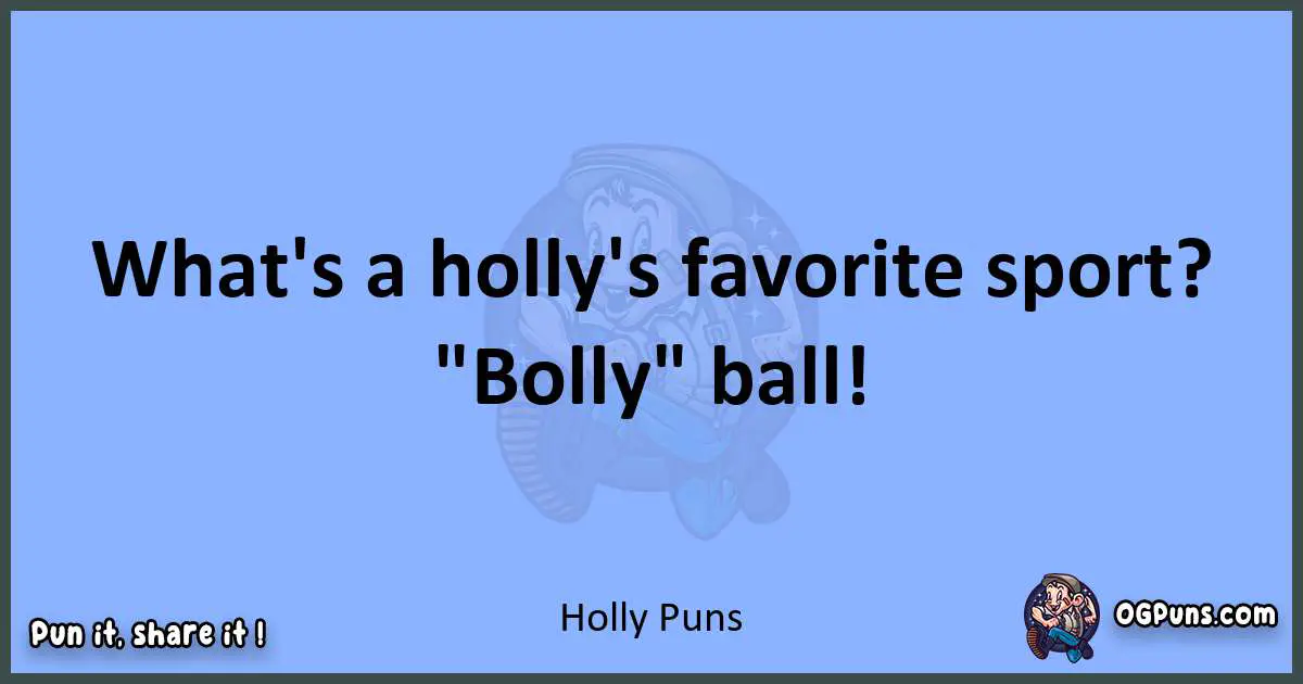 pun about Holly puns