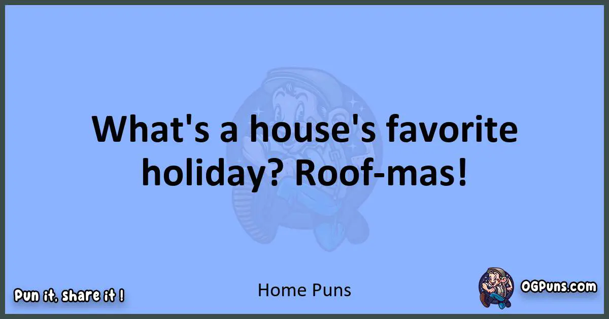 pun about Home puns
