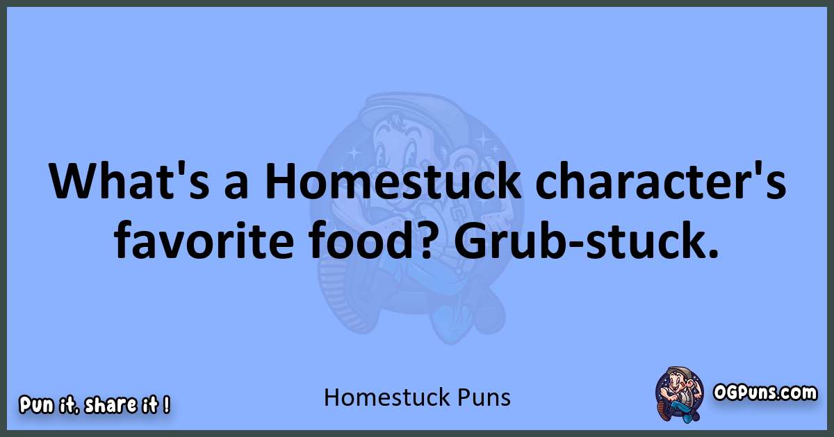 pun about Homestuck puns