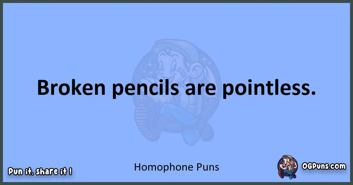 pun about Homophone puns