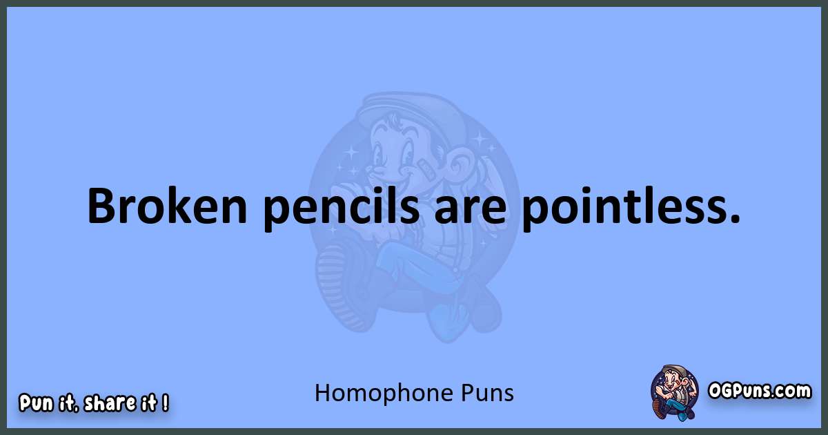 pun about Homophone puns