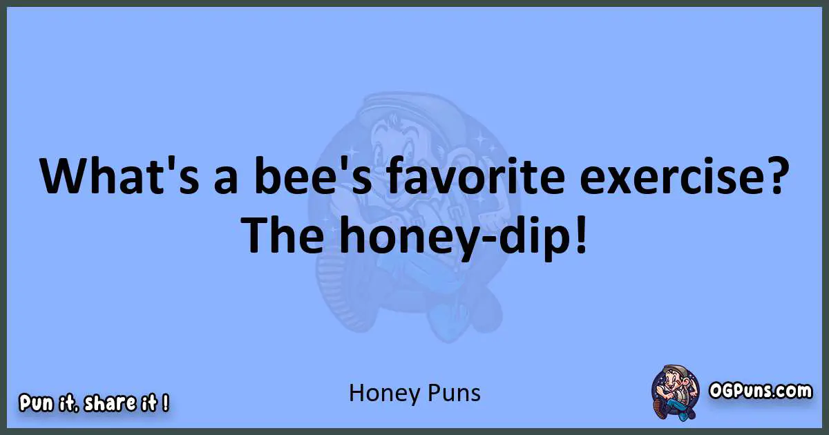 pun about Honey puns