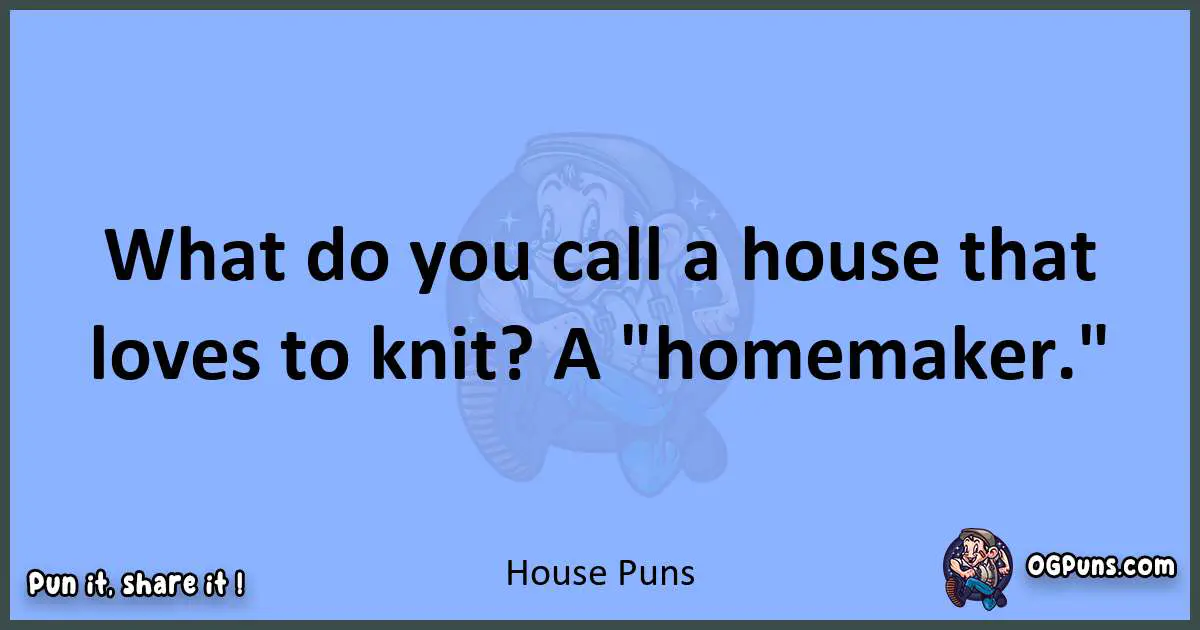 pun about House puns