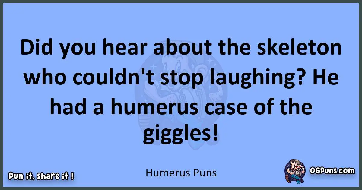 pun about Humerus puns