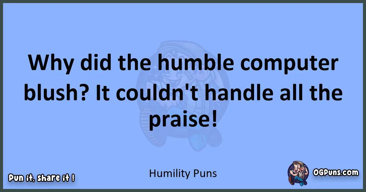 pun about Humility puns