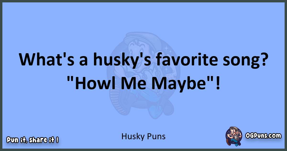 pun about Husky puns