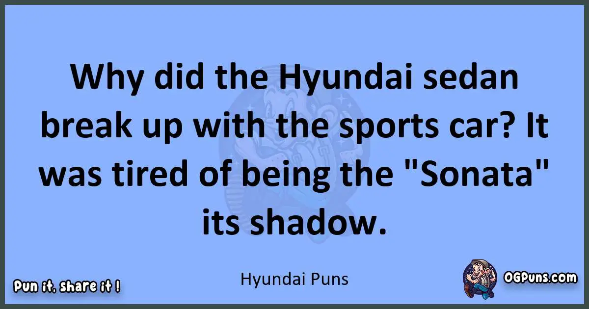pun about Hyundai puns