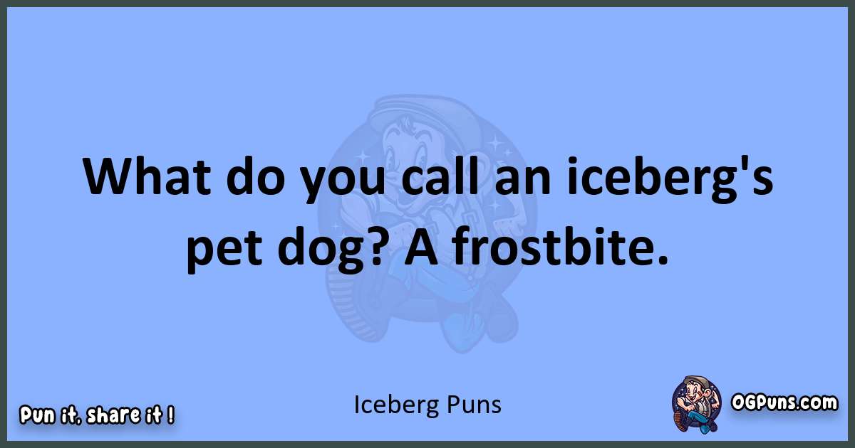 pun about Iceberg puns