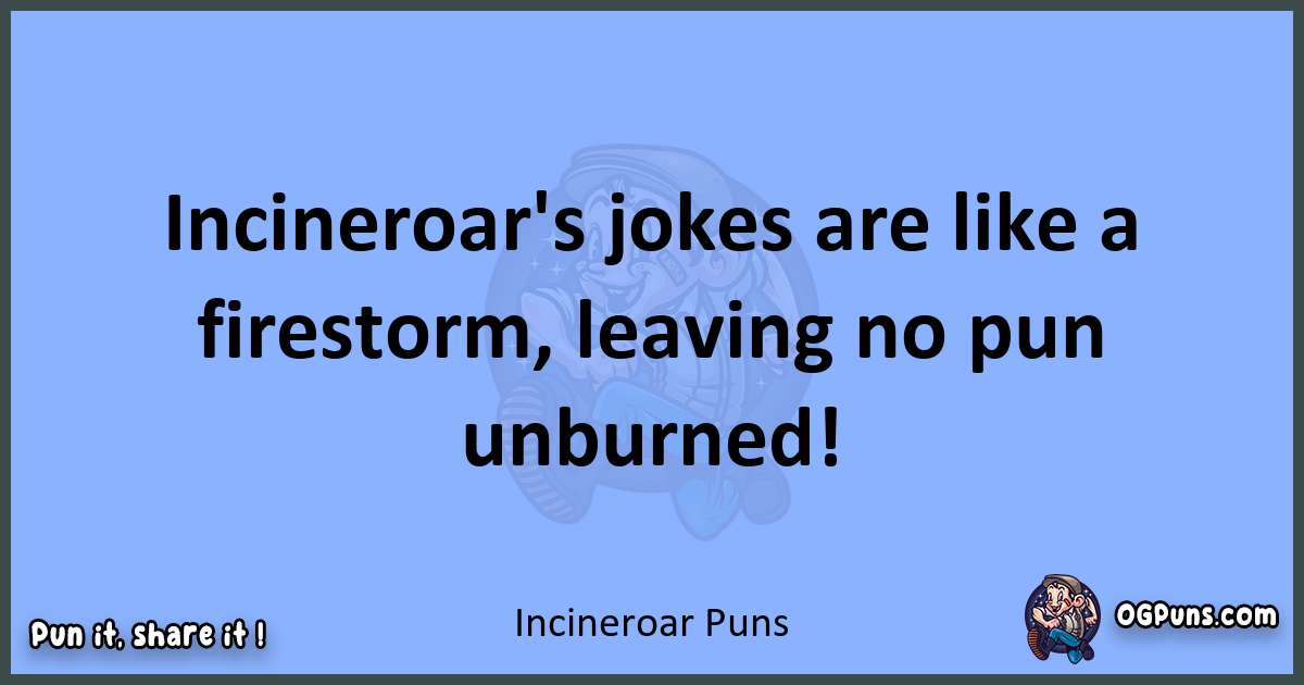 pun about Incineroar puns