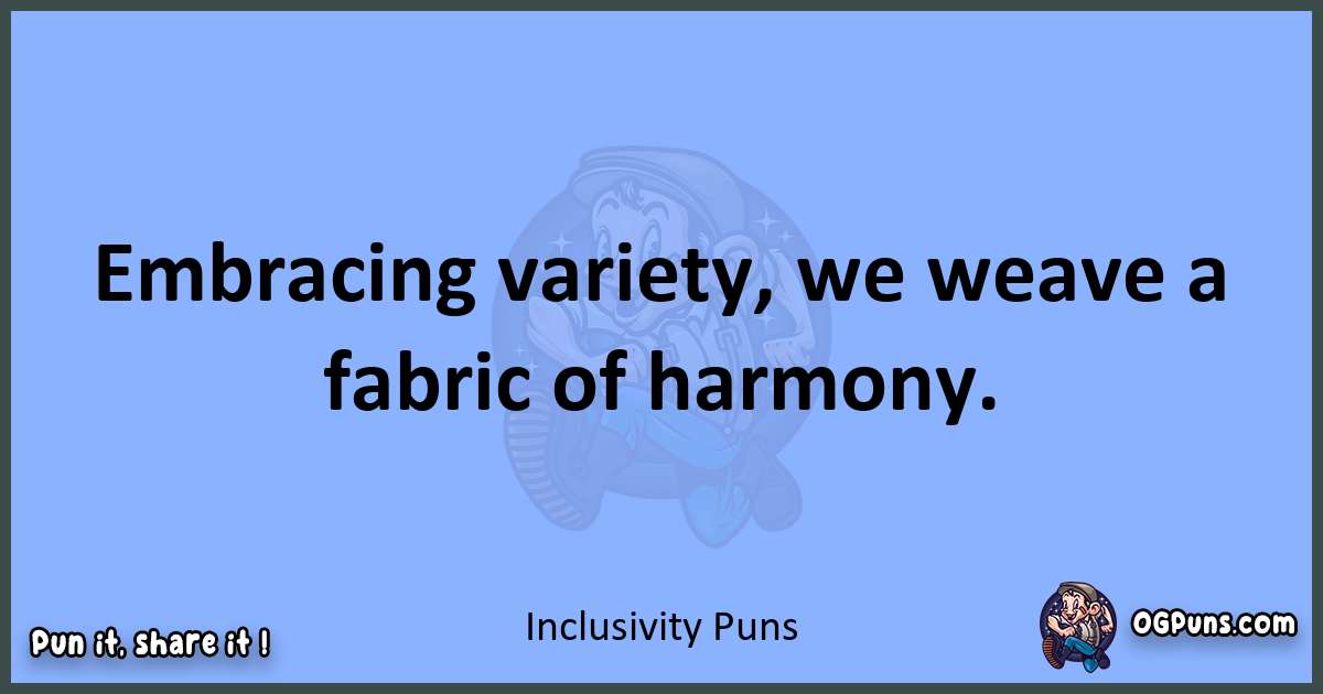 pun about Inclusivity puns