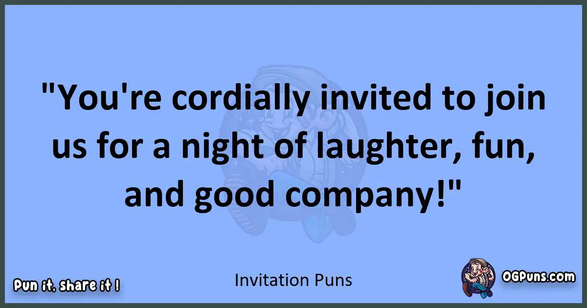 pun about Invitation puns