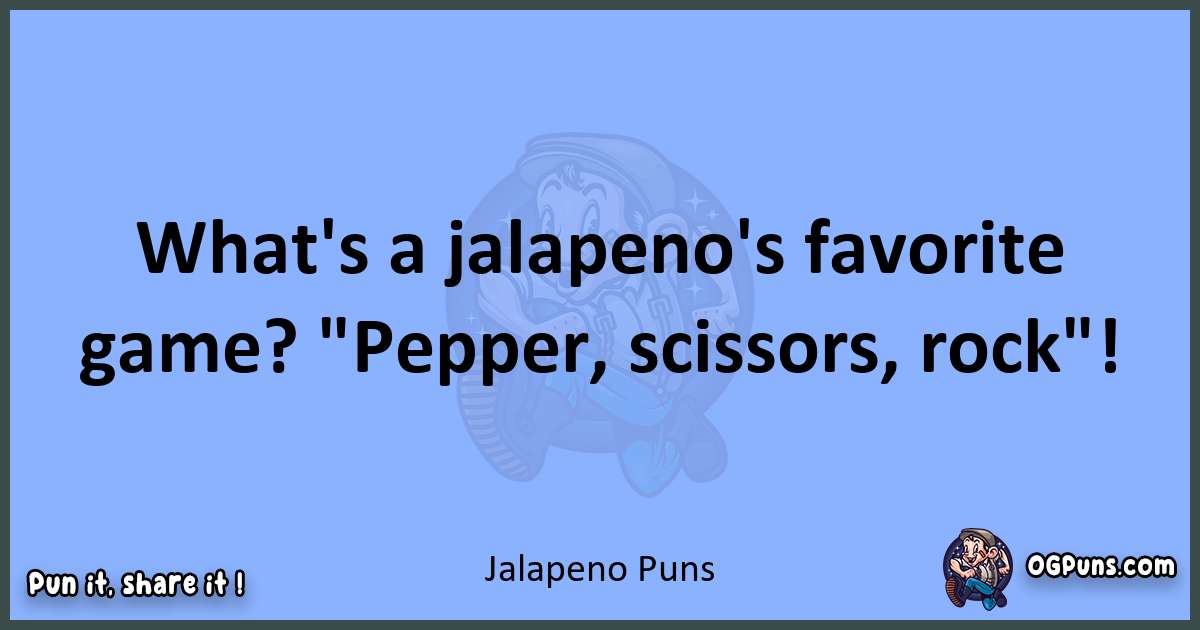 pun about Jalapeno puns