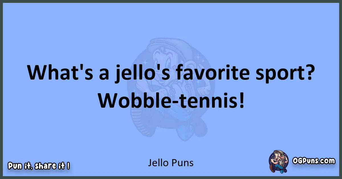 pun about Jello puns