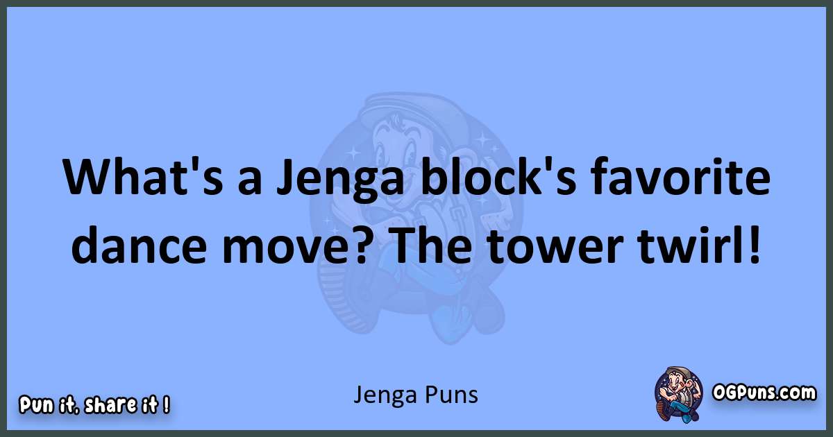 pun about Jenga puns