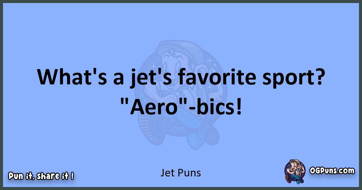 pun about Jet puns