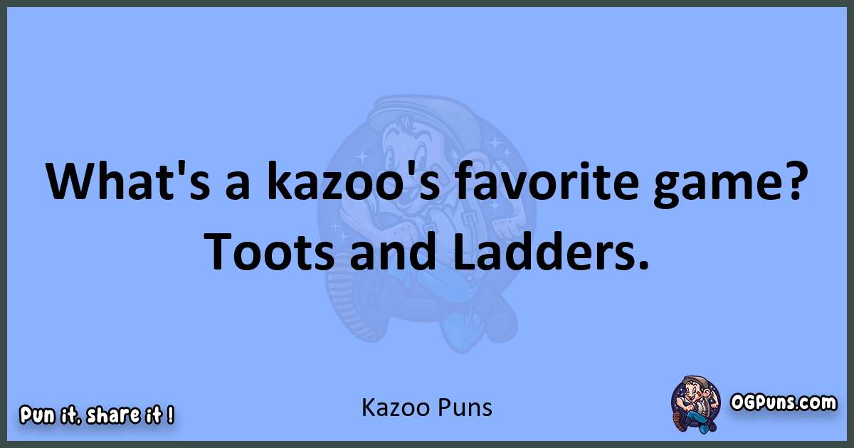 pun about Kazoo puns