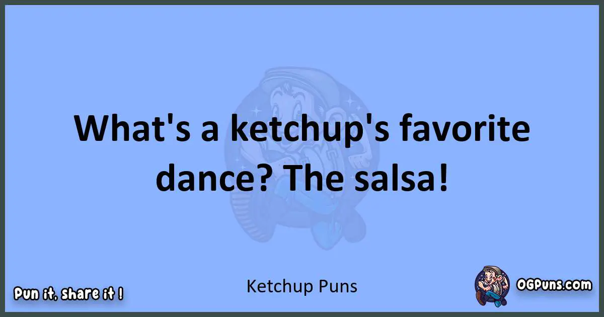 pun about Ketchup puns