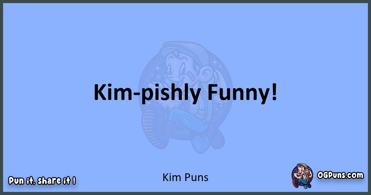 pun about Kim puns