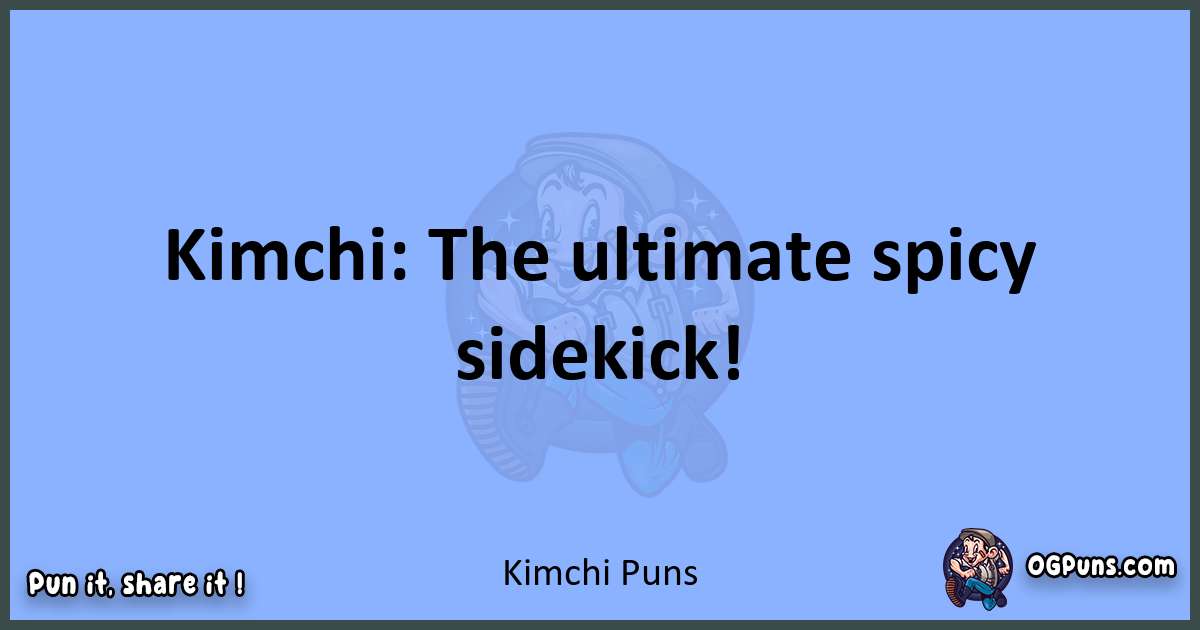 pun about Kimchi puns