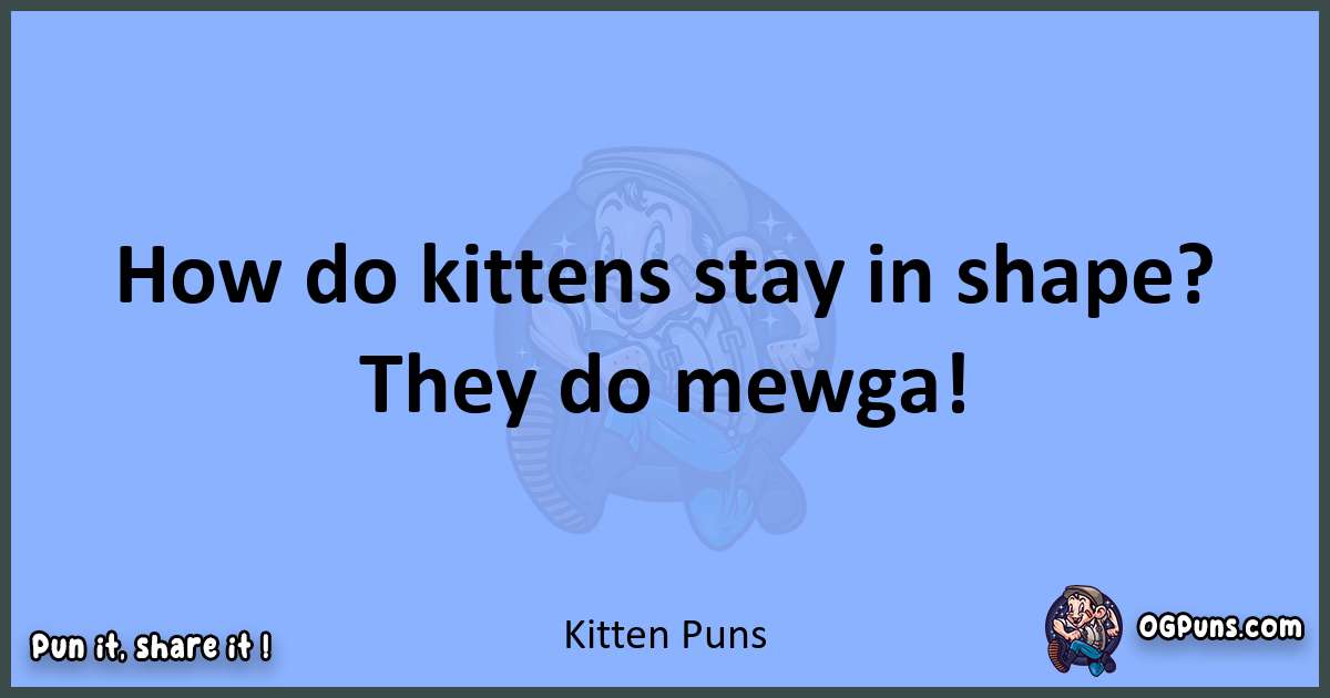 pun about Kitten puns