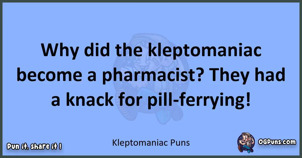 pun about Kleptomaniac puns