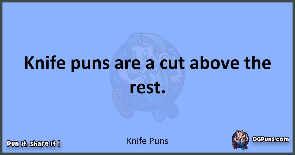 pun about Knife puns