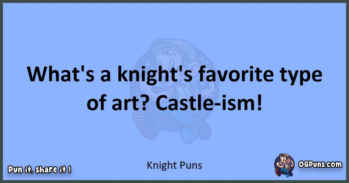 pun about Knight puns