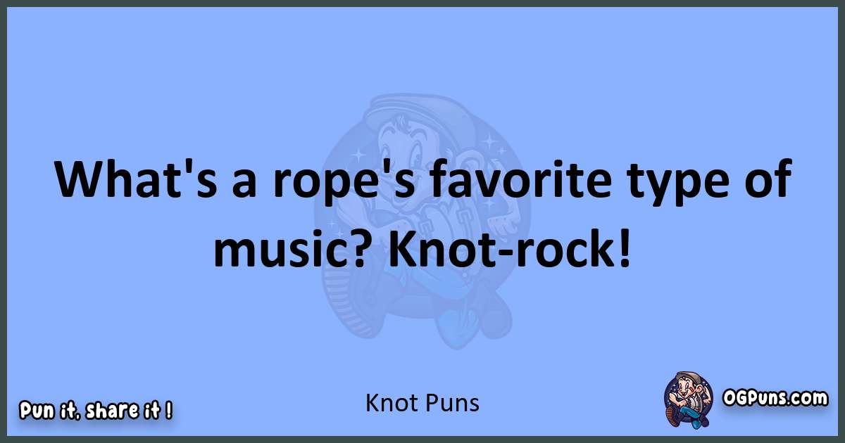 pun about Knot puns