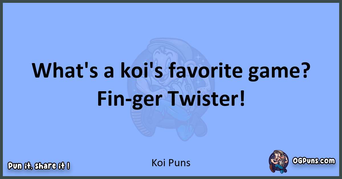 pun about Koi puns