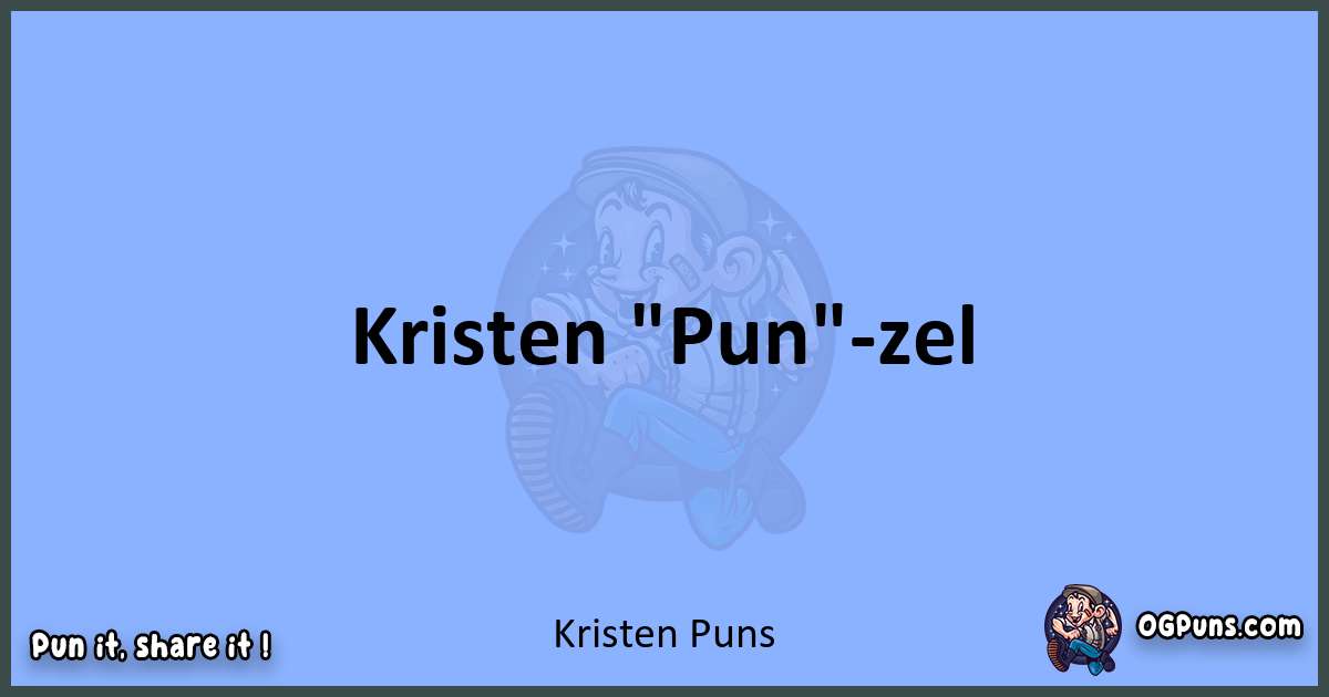 pun about Kristen puns