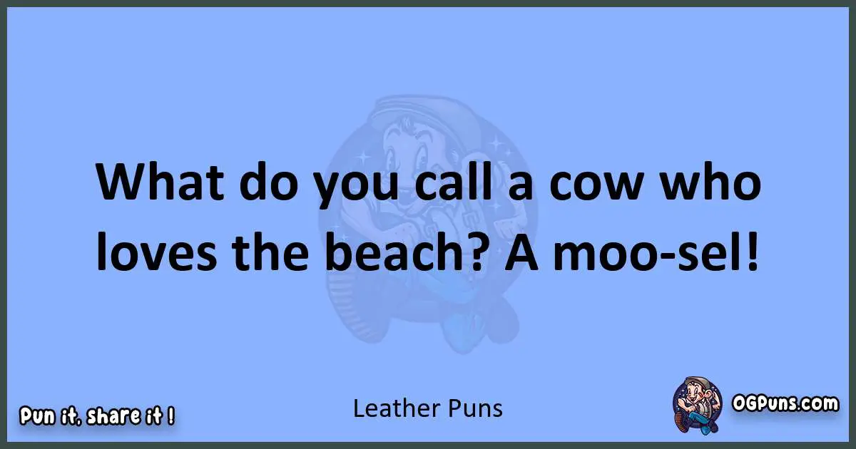pun about Leather puns