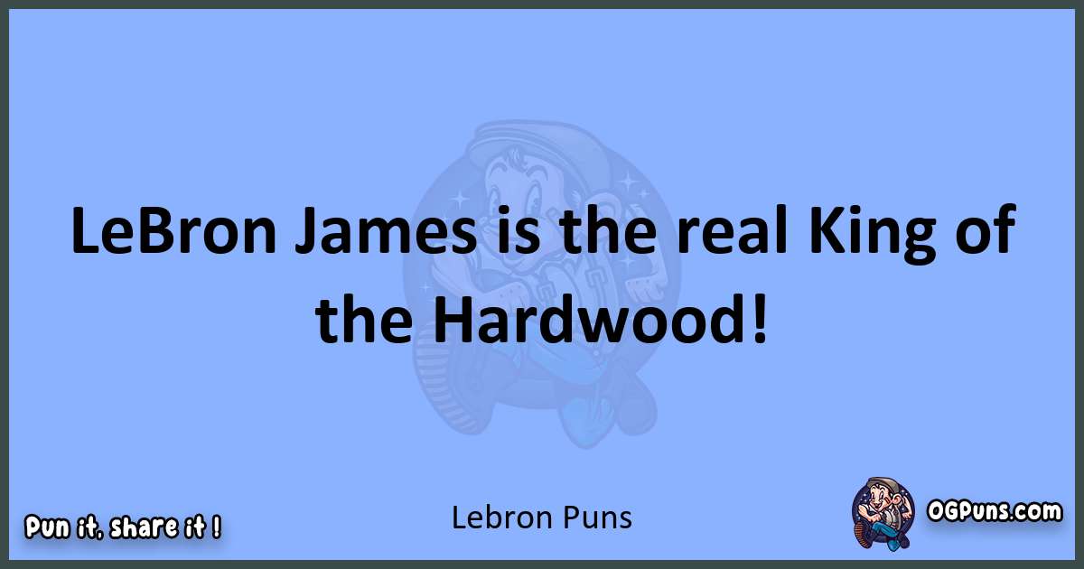 pun about Lebron puns