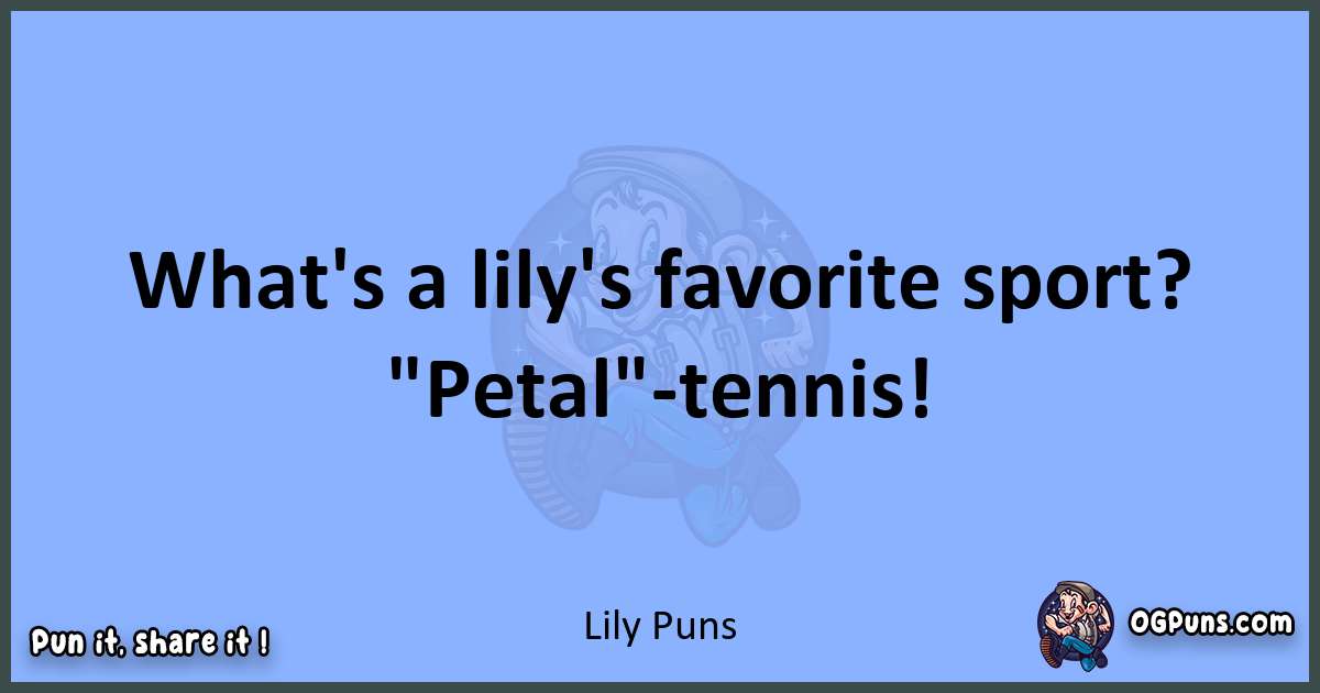 pun about Lily puns
